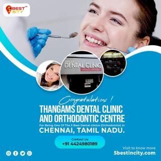 Thangams Dental Clinic and Orthodontic Centre | Chennai